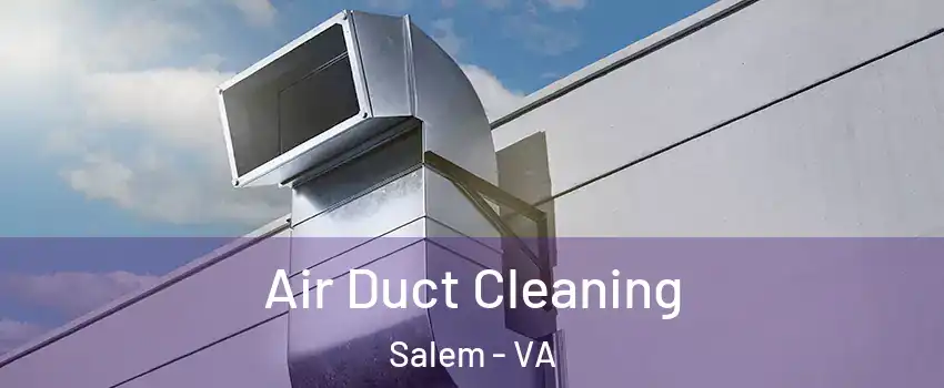  Air Duct Cleaning Salem - VA