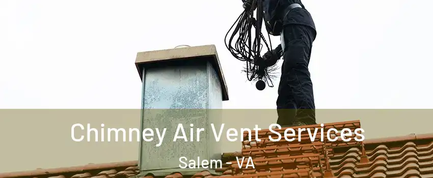  Chimney Air Vent Services Salem - VA