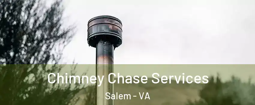  Chimney Chase Services Salem - VA