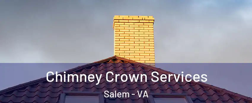 Chimney Crown Services Salem - VA