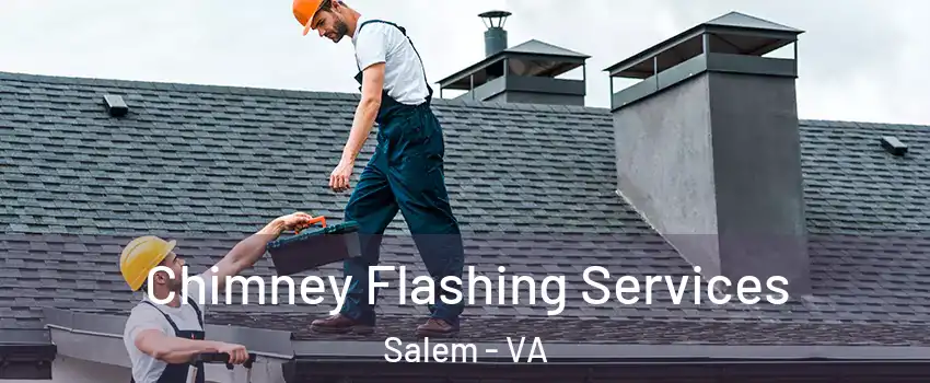  Chimney Flashing Services Salem - VA