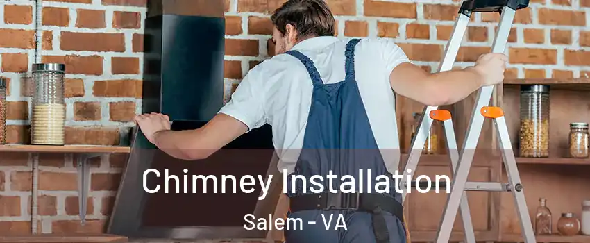 Chimney Installation Salem - VA