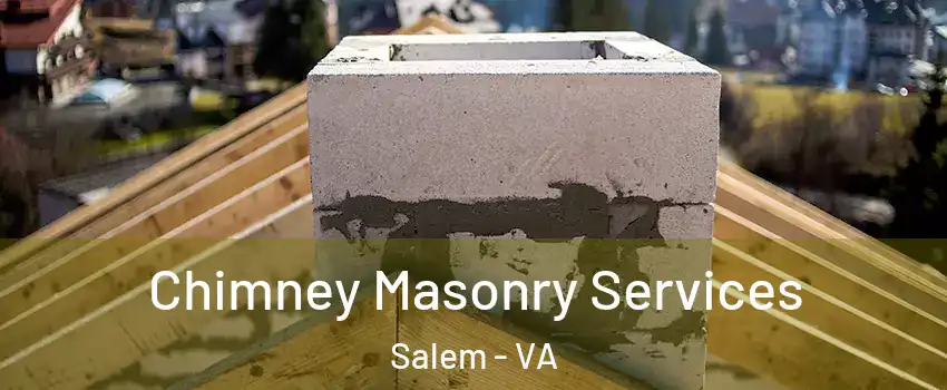  Chimney Masonry Services Salem - VA