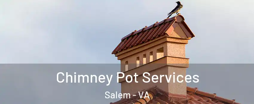  Chimney Pot Services Salem - VA