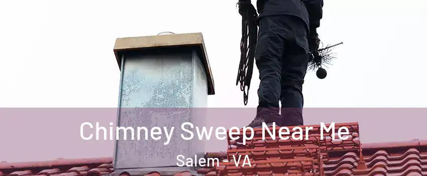  Chimney Sweep Near Me Salem - VA