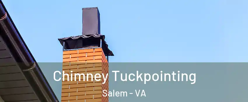  Chimney Tuckpointing Salem - VA