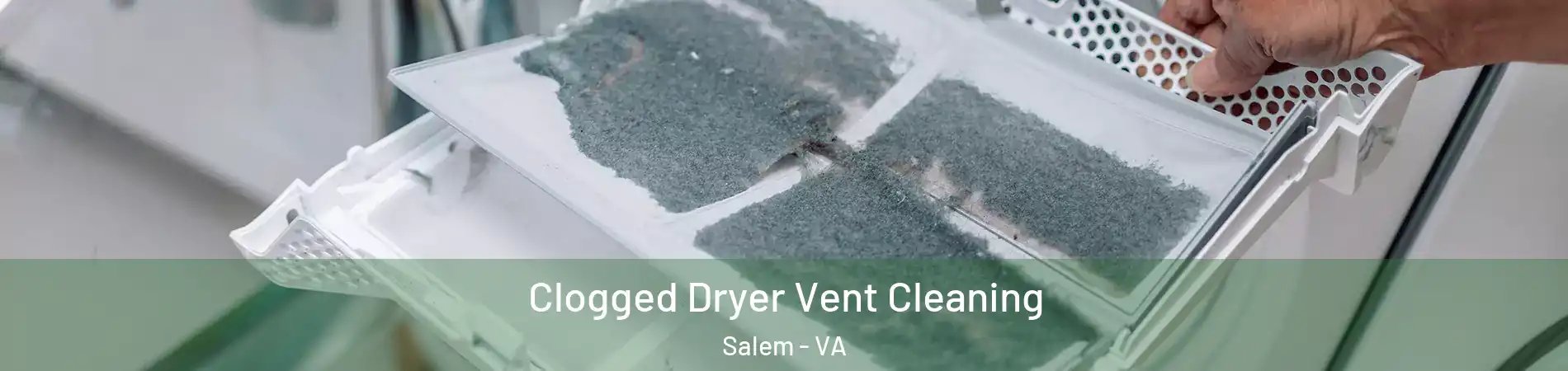  Clogged Dryer Vent Cleaning Salem - VA