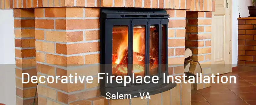  Decorative Fireplace Installation Salem - VA