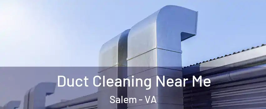  Duct Cleaning Near Me Salem - VA