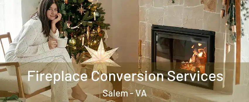  Fireplace Conversion Services Salem - VA