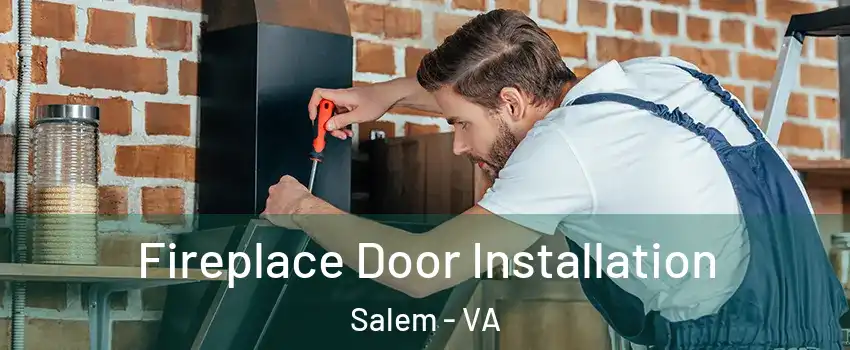  Fireplace Door Installation Salem - VA
