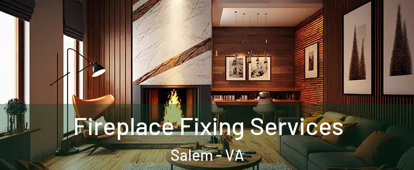  Fireplace Fixing Services Salem - VA