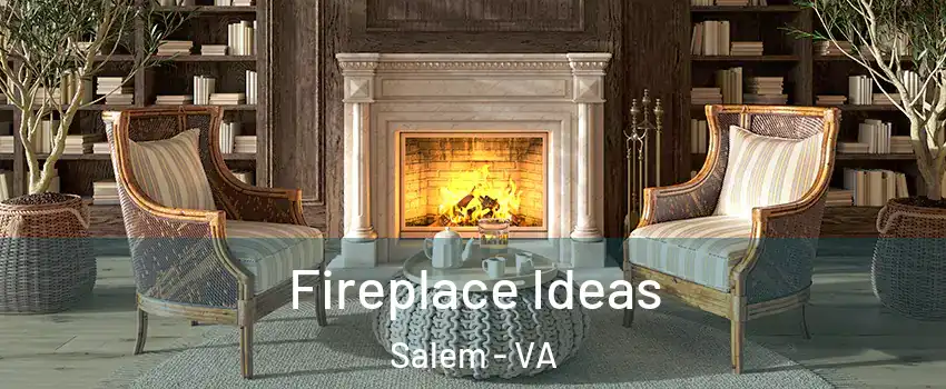  Fireplace Ideas Salem - VA