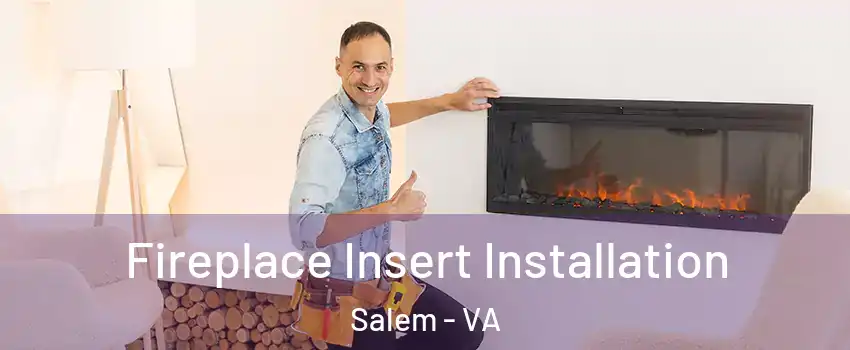 Fireplace Insert Installation Salem - VA
