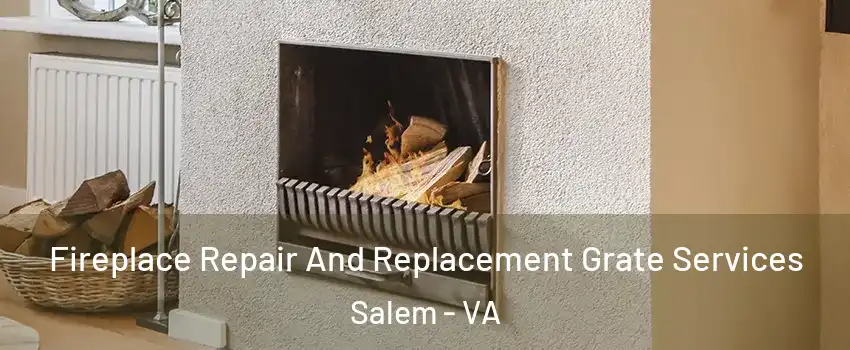  Fireplace Repair And Replacement Grate Services Salem - VA