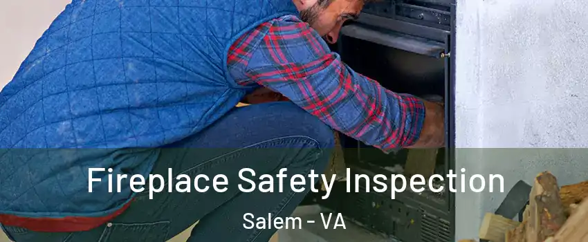  Fireplace Safety Inspection Salem - VA