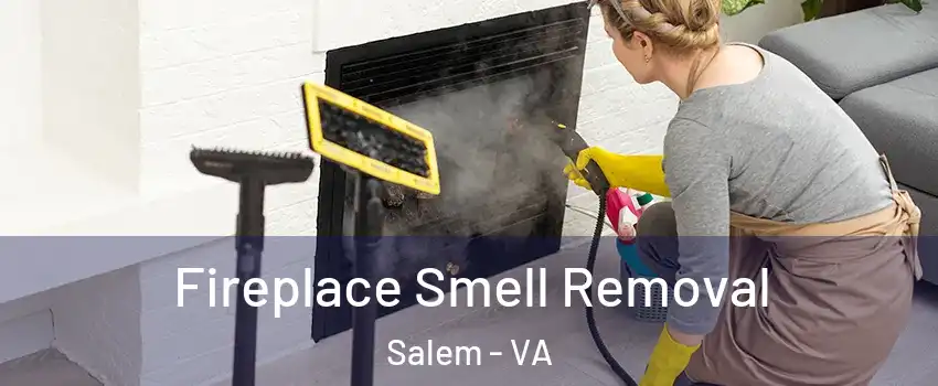  Fireplace Smell Removal Salem - VA