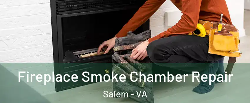 Fireplace Smoke Chamber Repair Salem - VA