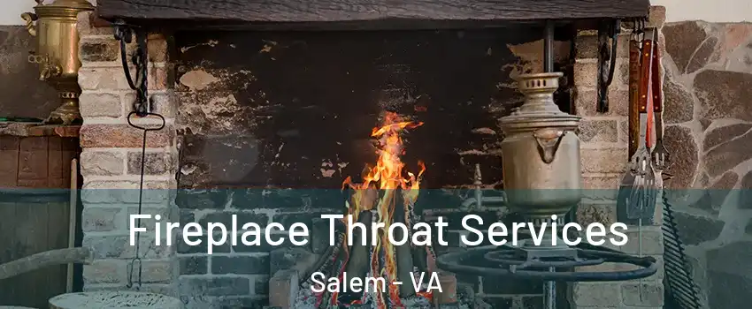  Fireplace Throat Services Salem - VA