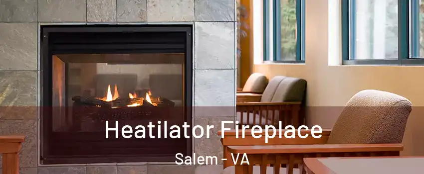  Heatilator Fireplace Salem - VA