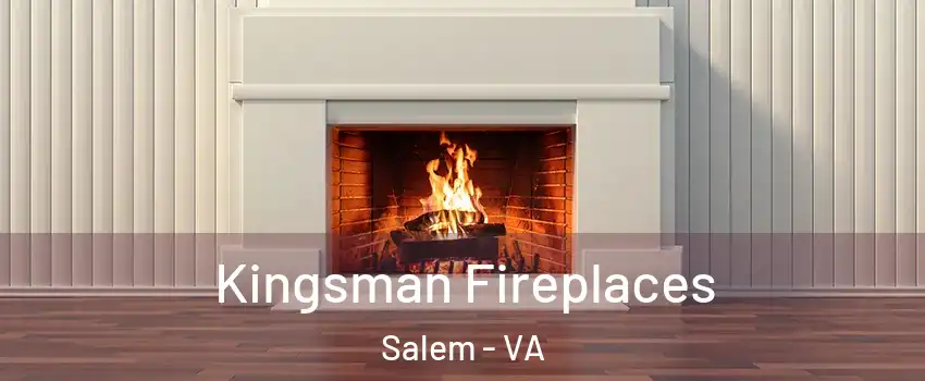  Kingsman Fireplaces Salem - VA