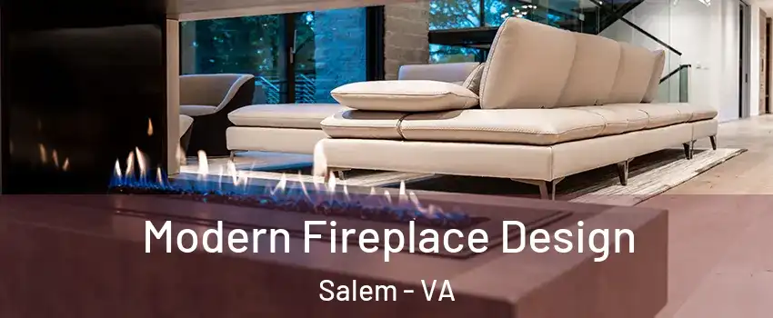  Modern Fireplace Design Salem - VA