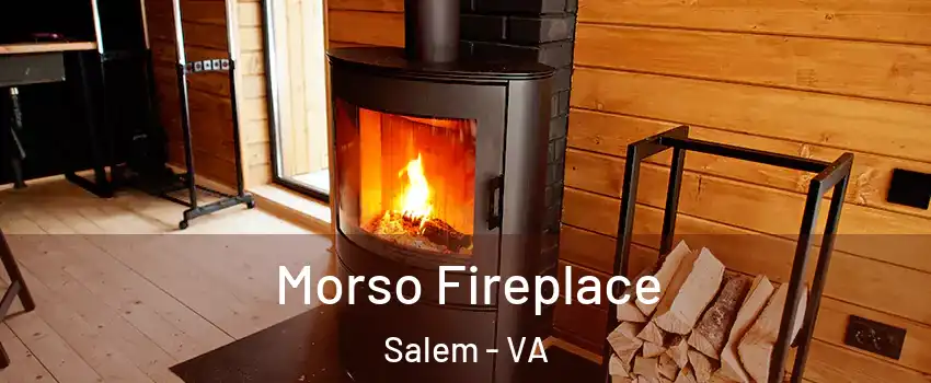  Morso Fireplace Salem - VA