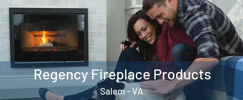  Regency Fireplace Products Salem - VA