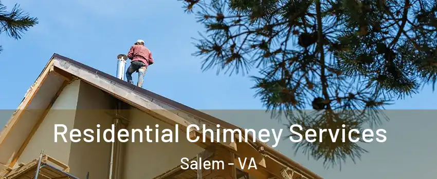  Residential Chimney Services Salem - VA