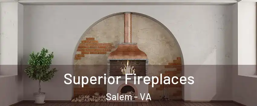  Superior Fireplaces Salem - VA