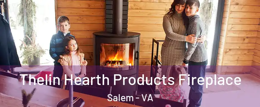  Thelin Hearth Products Fireplace Salem - VA