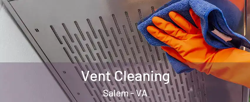  Vent Cleaning Salem - VA