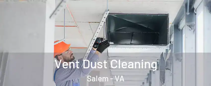  Vent Dust Cleaning Salem - VA