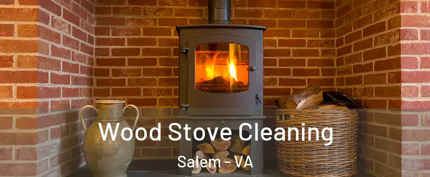  Wood Stove Cleaning Salem - VA